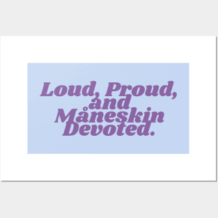 Loud, Proud,  and  Måneskin Devoted. Posters and Art